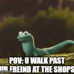 Why is this so true everyone?!?!?! | POV: U WALK PAST UR FREIND AT THE SHOPS | image tagged in gifs,funny | made w/ Imgflip video-to-gif maker