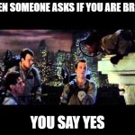 bruno | when someone asks if you are bruno; you say yes | image tagged in ghostbusters are you a god | made w/ Imgflip meme maker