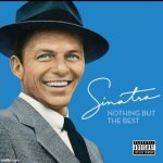Frank Sinatra | image tagged in frank sinatra | made w/ Imgflip meme maker