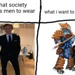 Cool Ankylosaurus Armor | image tagged in what society wants men to wear vs what i want to wear,memes,dinosaurs,relatable memes,humor,lol | made w/ Imgflip meme maker