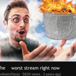 the worst stream right now meme