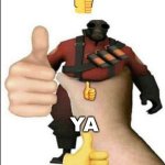 rahhhhh | ya | image tagged in pyro thumbs up,yay | made w/ Imgflip meme maker