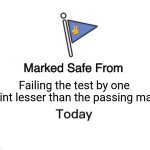 Marked Safe From | ✌️; Failing the test by one point lesser than the passing mark | image tagged in memes,exams,fail | made w/ Imgflip meme maker