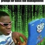 Ryan Beckford | how it feels to use command prompt for basic file management | image tagged in ryan beckford | made w/ Imgflip meme maker