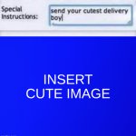 Send Your Cutest Delivery Boy