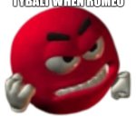 grrr | tybalt when romeo | image tagged in grrr | made w/ Imgflip meme maker