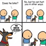 ................................................................................................................................ | you have no life baldi | image tagged in does he bite,yo,stop looking here,why the hell are you looking here,if you dont stop looking at the tags im gonna shoot you | made w/ Imgflip meme maker