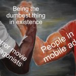 Epic Handshake | Being the dumbest thing in existence; People in mobile ads; Horror movie protagonists | image tagged in memes,epic handshake,horror movie,mobile game ads,funny,dumb | made w/ Imgflip meme maker