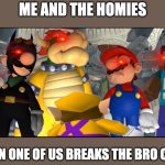 You don't mess with the Bois | Me and the homies; when one of us breaks the Bro Code: | image tagged in smg4 starring,smg4 | made w/ Imgflip meme maker