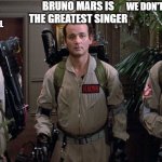 WHY DID PETER TALK ABOUT BRUNO?! | i think descendants 4 isn't the same without mal; bruno mars is the greatest singer; we don't talk about bruno | image tagged in ghostbusterstrio | made w/ Imgflip meme maker
