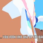 You look like a bad cookie | But um... you look like one of the bad cookies | image tagged in when bro says | made w/ Imgflip meme maker