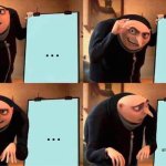 hahaha | ... ... ... this is all u hear when the teacher is talking to the class about a really important assignment | image tagged in memes,gru's plan | made w/ Imgflip meme maker
