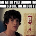 blood test | Me after pretending I’m tough before the blood test | image tagged in gifs,memes | made w/ Imgflip video-to-gif maker