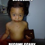 sister troll | sister eating chocolate; become scary | image tagged in sisster | made w/ Imgflip meme maker
