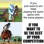 If You're The Best In The Room ... You're In The Wrong Room | If you just want to win
keep playing the same game with the same players; If you want to be the best up your competition | image tagged in memes,drake hotline bling,expectations,demand more from yourself,whinners vs winners,you can do it | made w/ Imgflip meme maker