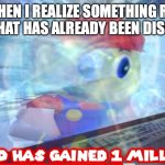 Random Thought of the Day | Me when I realize something really stupid that has already been discovered: | image tagged in mario has gained 1 million iq,smg4,ssenmodnar | made w/ Imgflip meme maker