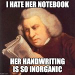 staring at book | I hate her notebook; her handwriting is so inorganic | image tagged in staring at book | made w/ Imgflip meme maker