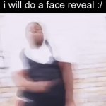 Let’s see | If this gets 212 upvotes i will do a face reveal :/ | image tagged in gifs,funny,memes,funny memes,relatable | made w/ Imgflip video-to-gif maker