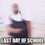 IIIII CCAAAAAAANTTT WAAAAAITTTTTT!!! | Last day of school | image tagged in gifs,school | made w/ Imgflip video-to-gif maker