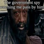 yeah | The government spy watching me pass by him. | image tagged in distraught morgan jones,government,drone,murder drones,balls,lebron james | made w/ Imgflip meme maker