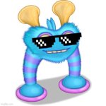 Recreating Plug Lyfe cuz why not | image tagged in scups,my singing monsters,deal with it,thug life | made w/ Imgflip meme maker