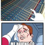 Choices with claude | Me having to choose what to build next with claude | image tagged in so many buttons | made w/ Imgflip meme maker