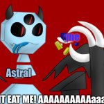 'O_O, | me; Astral; DONT EAT ME! AAAAAAAAAAaaaa... | image tagged in astral vores cuber,sweat,aaaaaaaaaaaaaaaaaaaaaaaaaaa,dont eat me | made w/ Imgflip meme maker