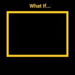 What If Blank ?