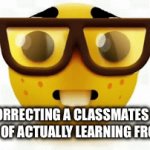 I’m going to be a fifth grader! | Me correcting a classmates slide instead of actually learning from them | image tagged in gifs,school | made w/ Imgflip video-to-gif maker