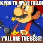 Wahoo! | thank you to my 21 followers; y'all are the best! | image tagged in mario finds all 3 powerups | made w/ Imgflip meme maker