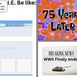I.E be like | image tagged in i e be like | made w/ Imgflip meme maker