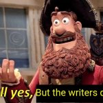 Idk what to put here | But the writers don't care | image tagged in well yes but actually no,oh wow are you actually reading these tags | made w/ Imgflip meme maker