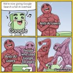 The backlash is going strong, even Google never cared to listen as of today. | We're now giving Google Search a full AI overhaul; Anti-AI users; Google; People who used Google for years; Anti-AI users | image tagged in guy getting beat up,google,google search,ai,search,memes | made w/ Imgflip meme maker