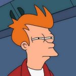 Advice Animals - Futurama Fry