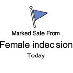 Female indecision | Female indecision | image tagged in memes,marked safe from,female indecision,funny,work,female boss | made w/ Imgflip meme maker