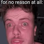 lol XD | Me literally yelling for no reason at all: | image tagged in gifs,yelling | made w/ Imgflip video-to-gif maker