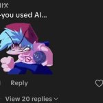 y-you used AI... meme