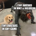 dog vs werewolf | Tiny avatars in mm2 & jailbreak; Tiny avatars in any game | image tagged in dog vs werewolf,roblox | made w/ Imgflip meme maker