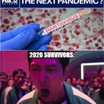 Not another pandemic! | 2020 survivors: | image tagged in i have played these games before,hantavirus,2026 | made w/ Imgflip meme maker