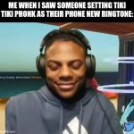 Please Speed I Need This | Me when I saw someone setting Tiki Tiki Phonk as their phone new ringtone: | image tagged in memes,phone,sound | made w/ Imgflip meme maker