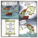 this is the most clever title on the entire platform | maybe the real scroll of truth is the friends we made along the way | image tagged in memes,the scroll of truth,funny,friends,journey | made w/ Imgflip meme maker