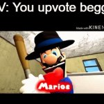 >>>>image>>>> <<<<<<title<<<<< | POV: You upvote begged | image tagged in memes,gifs,mario | made w/ Imgflip video-to-gif maker