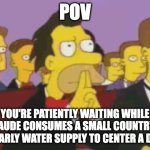Not just Claude but ok | POV; You're patiently waiting while Claude consumes a small country's yearly water supply to center a div | image tagged in simpsons locked in | made w/ Imgflip meme maker