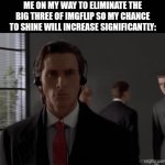 Be ready >:3 | Me on my way to eliminate the big three of Imgflip so my chance to shine will increase significantly: | image tagged in gifs,funny memes,memes,funny | made w/ Imgflip video-to-gif maker