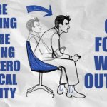 Move Your Body Not Just Your Mind | GO FOR A WALK OUTSIDE; You're rusting from zero physical activity; You're not aging | image tagged in lean forward in your chair,exercise,physical activity,go outside,disconnect,memes | made w/ Imgflip meme maker