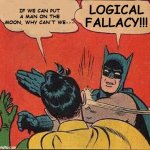 Batman Slapping Robin | if we can put a man on the moon, why can't we---; logical fallacy!!! | image tagged in memes,batman slapping robin,man on the moon,logical fallacy | made w/ Imgflip meme maker