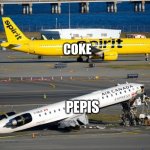 Coke is better than Pepsi but not canada | Coke; Pepis | image tagged in sprit airlines vs air canada express | made w/ Imgflip meme maker