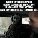 then he talmbout sum hotspot | When a 10/10 gives my bro her Instagram and he pulls out his galaxy j2 prime with no back cover and the battery falls out: | image tagged in gifs,memes,cod,gaming,random,fun | made w/ Imgflip video-to-gif maker