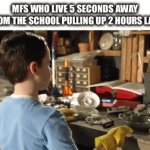 “sorry, i overslept” | mfs who live 5 seconds away from the school pulling up 2 hours late | image tagged in gifs,memes,funny,relatable,dogs | made w/ Imgflip video-to-gif maker