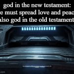 he was not having it in the Old Testament | god in the new testament: we must spread love and peace 
 also god in the old testament : | image tagged in gifs,memes,relatable,old testament,funny | made w/ Imgflip video-to-gif maker